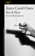REY DE PICAS: UNA NOVELA DE SUSPENSE de OATES, JOYCE CAROL 