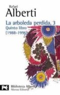 LA ARBOLEDA PERDIDA, 3:  QUINTO LIBRO (1988-1996) de ALBERTI, RAFAEL 