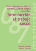 INTRODUCCION AL TRABAJO SOCIAL de FERNANDEZ GARCIA, TOMAS VV.AA. ALEMAN BRACHO, CARMEN 