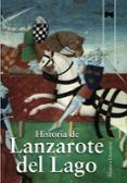 HISTORIA DE LANZAROTE DEL LAGO: LIBRO DE GALAHOT. LIBRO DE MELEAG ANT O DE LA CARRETA. LIBRO DE AGRAVAIN de ANONIMO 