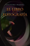 EL LIBRO DE LA FOTOGRAFIA de PRADERA, ALEJANDRO 