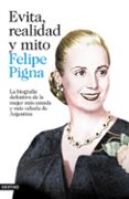 EVITA, REALIDAD Y MITO de PIGNA, FELIPE 