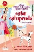 GUIA PARA CHICAS OCUPADAS: ESTAR ESTUPENDA di JONES, CAROLINE 