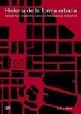 HISTORIA DE LA FORMA URBANA: DESDE SUS ORIGENES HASTA LA REVOLUCI ON INDUSTRIAL de MORRIS, A. E. J. 