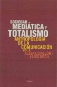 SOCIEDAD MEDIATICA Y TOTALISMO: ANTROPOLOGIA DE LA COMUNICACION (VOL. 2) de DUCH, LLUIS  CHILLON, ALBERT 