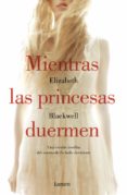 MIENTRAS LAS PRINCESAS DUERMEN di BLACKWELL, ELIZABETH 