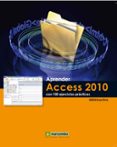 APRENDER ACCESS 2010 CON 100 EJERCICIOS PRACTICOS di VV.AA. 