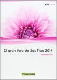 EL GRAN LIBRO DE 3DS MAX 2014 di VV.AA