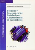 TECNICAS Y PROCESOS EN LAS INSTALACIONES AUTOMATIZADAS EN LOS EDI FICIOS di MILLAN ESTELLER, JUAN 