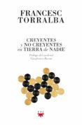 CREYENTES Y NO CREYENTES EN TIERRA DE NADIE de TORRALBA ROSELLO, FRANCESC 