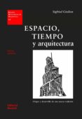 ESPACIO, TIEMPO Y ARQUITECTURA: ORIGEN Y DESARROLLO DE UNA NUEVA TRADICION de GIEDION, SIGFRIED 