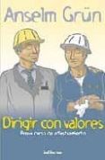 DIRIGIR CON VALORES: BREVE CURSO DE ADIESTRAMIENTO de GRUN, ANSELM 