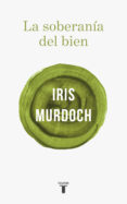 LA SOBERANIA DEL BIEN de MURDOCH, IRIS 