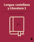 LENGUA LITERATURA 2 BACHILLERATO ED 2016 di VV.AA. 
