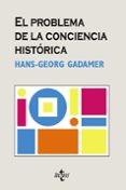 EL PROBLEMA DE LA CONCIENCIA HISTORICA de GADAMER, HANS GEORGE 