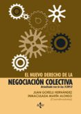 EL NUEVO DERECHO DE LA NEGOCIACION COLECTIVA: ACTUALIZADO TRAS LA LEY 3/2012 de GORELLI HERNANDEZ, JUAN MARIN ALONSO, INMACULADA 