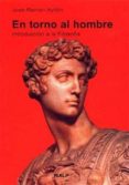 EN TORNO AL HOMBRE INTRODUCCION A LA FILOSOFIA de AYLLON VEGA, JOSE RAMON 