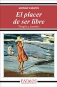 EL PLACER DE SER LIBRE di FUENTES, ANTONIO 