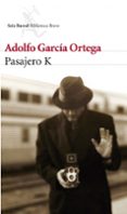 PASAJERO K de GARCIA ORTEGA, ADOLFO   GARCIA ORTEGA, ADOLFO 