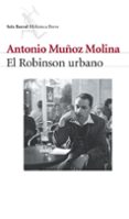 EL ROBINSON URBANO de MUÑOZ MOLINA, ANTONIO 