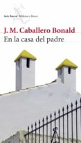 EN LA CASA DEL PADRE de CABALLERO BONALD, JOSE MANUEL 