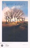 BIG FISH (UN PEZ GORDO) de WALLACE, DANIEL 