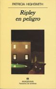 RIPLEY EN PELIGRO (5 ED.) de HIGHSMITH, PATRICIA 