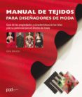 MANUAL DE TEJIDOS PARA DISEADORES DE MODA: GUIA DE LAS PROPIEDAD ES Y CARACTERISTICAS DE LAS TELAS Y DE SU POTENCIAL PARA EL DISEO DE MODA di BAUGH, GAIL 