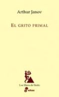 EL GRITO PRIMAL de JANOV, ARTHUR 
