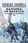 BANDERA DE BATALLA (CRNICAS DE STARBUCK III) de CORNWELL, BERNARD 