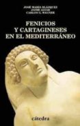 FENICIOS Y CARTAGINESES EN EL MEDITERRANEO de BLAZQUEZ, JOSE MARIA  WAGNER, CARLOS G.  ALVAR, JAIME 