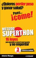 METODO SUPERTHON: 16 LEYES PARA APRENDER A COMER LO QUE TE GUSTA Y NO ENGORDAR di MANGAS, ANTONIO 