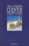 CUENTOS INCONCLUSOS DE NUMENOR Y LA TIERRA MEDIA de TOLKIEN, J.R.R. 