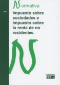 IMPUESTO SOBRE SOCIEDADES E IMPUESTO SOBRE LA RENTA DE NO RESIDENTES. NORMATIVA 2019 di VV.AA. 