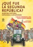 QUE FUE LA SEGUNDA REPUBLICA: NUESTRA HISTORIA EXPLICADA A LOS JOVENES de FERNANDEZ LIRIA, CARLOS 