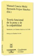 TEORIA FUNCIONAL DE LA PENA Y CULPABILIDAD de CANCIO MELIA, MANUEL 