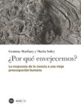 POR QUE ENVEJECEMOS? di MARFANY, GEMMA SOLEY, MARIA 