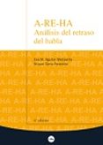 A-RE-HA ANALISIS DEL RETRASO DEL HABLA (4 ED.) de AGUILAR MEDIAVILLA, EVA M. 