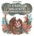 EL CABALLO VALIENTE Y OTROS CUENTOS PARA LEER EN FAMILIA di LINDES, HELEN 
