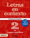 LETRAS EN CONTEXTO. CUADERNO ORTROGRAFA 2 ESO di VV.AA. 