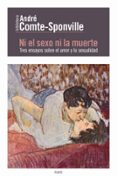 NI EL SEXO NI LA MUERTE de COMTE-SPONVILLE, ANDRE 