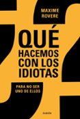 QUE HACEMOS CON LOS IDIOTAS? di ROVERE, MAXIME 