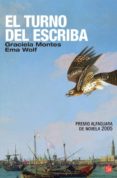 EL TURNO DEL ESCRIBA (PREMIO ALFAGUARA DE NOVELA 2005) de MONTES, GRACIELA  WOLF, EMA 