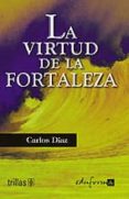 LA VIRTUD DE LA FORTALEZA de DIAZ, CARLOS 