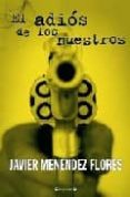 EL ADIOS DE LOS NUESTROS de MENENDEZ FLORES, JAVIER 