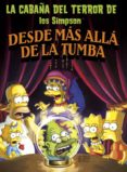 LA CABAA DEL TERROR DE LOS SIMPSON: DESDE MAS ALLA DE LA TUMBA de GROENING, MATT 