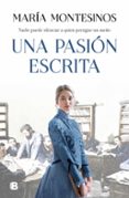 UNA PASIN ESCRITA di MONTESINOS, MARIA 