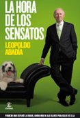 LA HORA DE LOS SENSATOS: UNA SOLUCION PRACTICA A TODOS LOS PROBLE MAS QUE NOS HA TRAIDO LA CRISIS de ABADIA , LEOPOLDO 