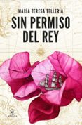 SIN PERMISO DEL REY di TELLERIA, MARIA TERESA 
