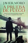 A PRUEBA DE FUEGO de MORO, JAVIER 